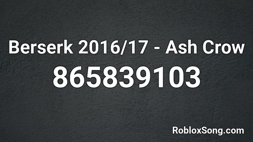 Berserk 2016/17 - Ash Crow Roblox ID