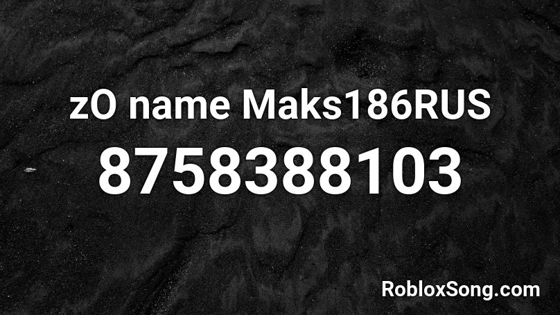 zO name Maks186RUS Roblox ID