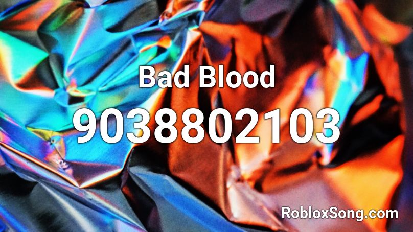 Bad Blood Roblox ID