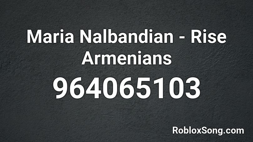 Maria Nalbandian - Rise Armenians Roblox ID