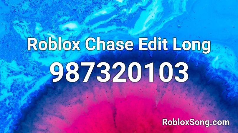 Roblox Chase Edit Long Roblox ID