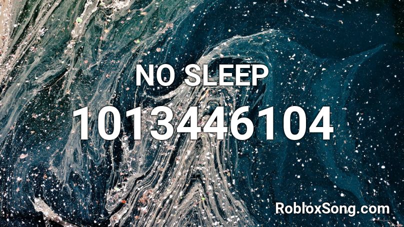 NO SLEEP Roblox ID