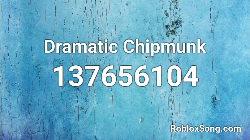 Dramatic Chipmunk Roblox ID