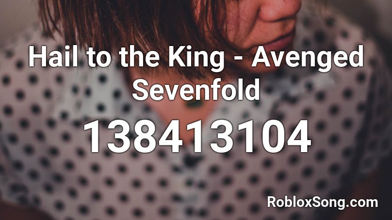 Hail to the King - Avenged Sevenfold Roblox ID