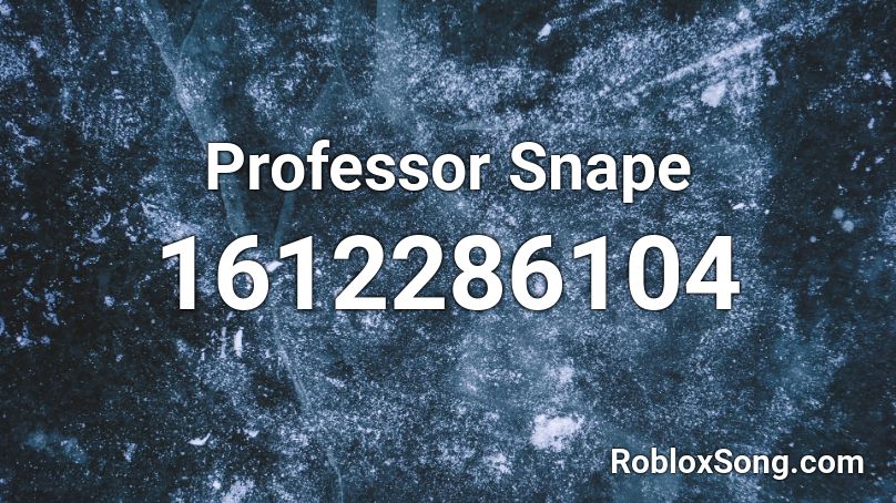 Professor Snape Roblox Id Roblox Music Codes - te bote roblox id code