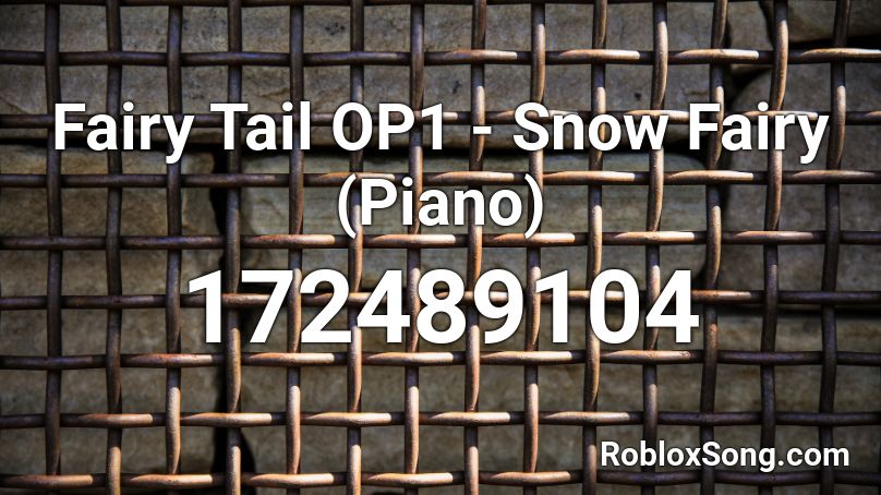Fairy Tail OP1 - Snow Fairy (Piano) Roblox ID