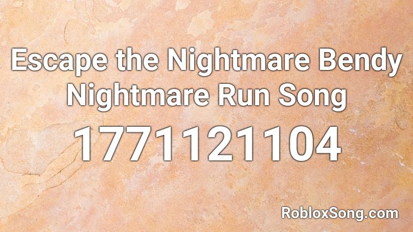 Escape The Nightmare Bendy Nightmare Run Song Roblox Id Roblox Music Codes - roblox music id bendy nightmare