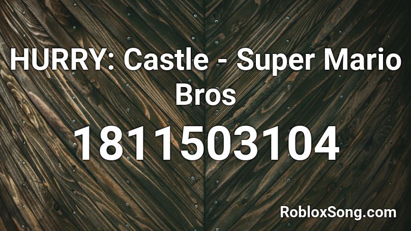 HURRY: Castle - Super Mario Bros Roblox ID