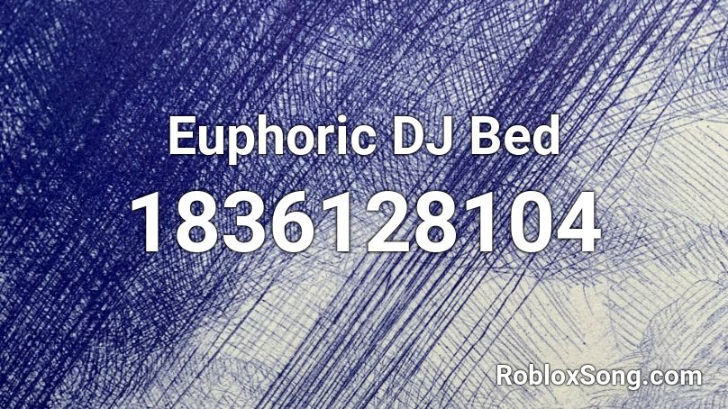 Euphoric DJ Bed Roblox ID