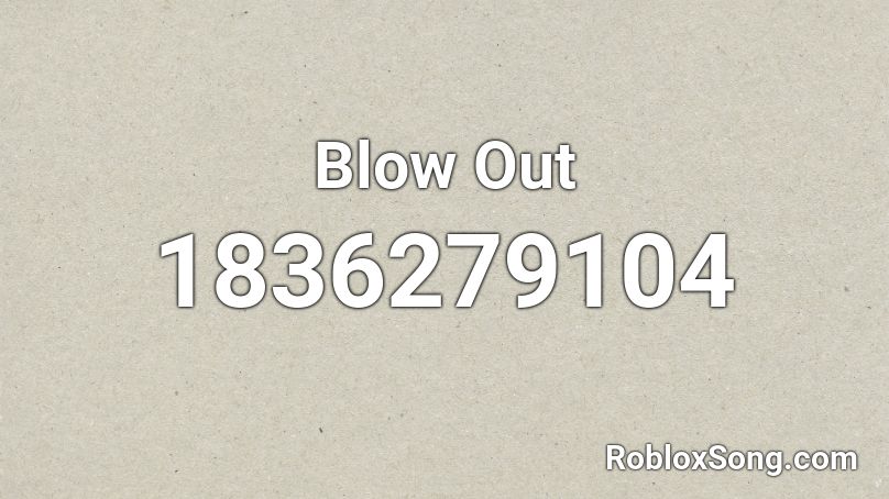 Blow Out Roblox ID