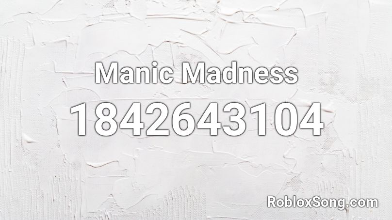 Manic Madness Roblox ID