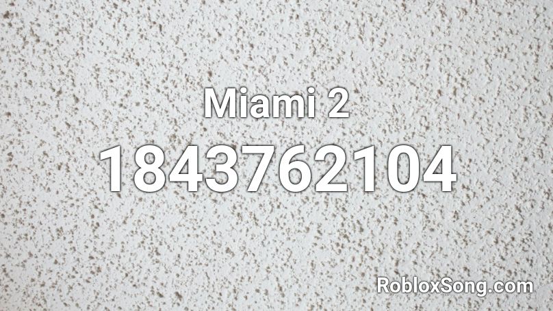 Miami 2 Roblox ID