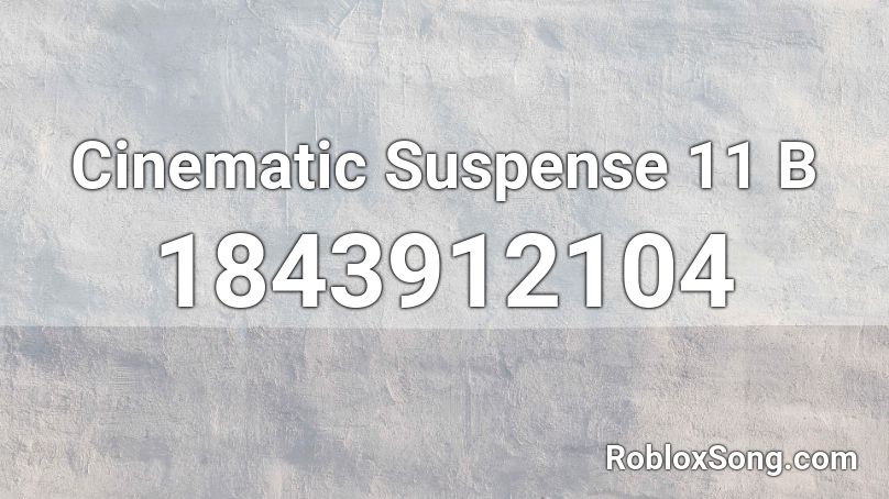 Cinematic Suspense 11 B Roblox ID