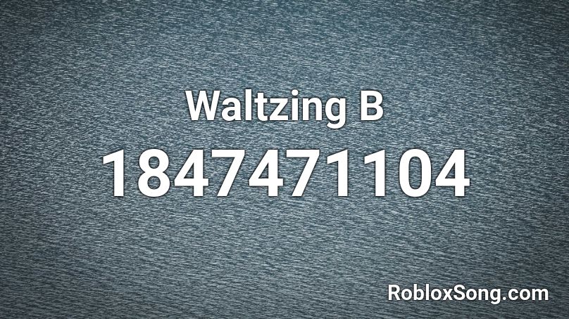 Waltzing B Roblox ID