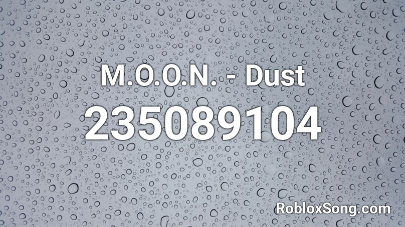 M.O.O.N. - Dust Roblox ID