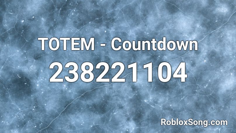 TOTEM - Countdown Roblox ID