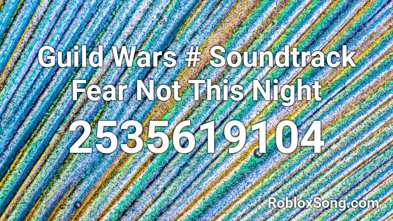 Guild Wars # Soundtrack Fear Not This Night Roblox ID