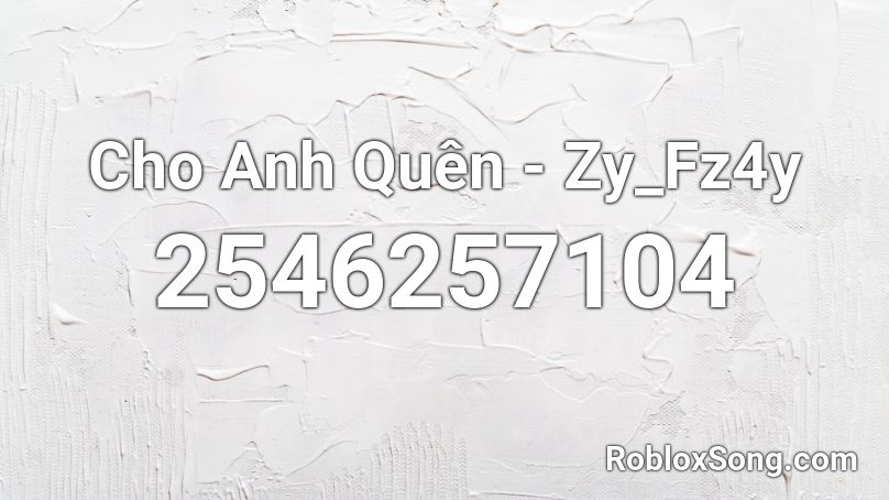 Cho Anh Quên - Zy_Fz4y Roblox ID