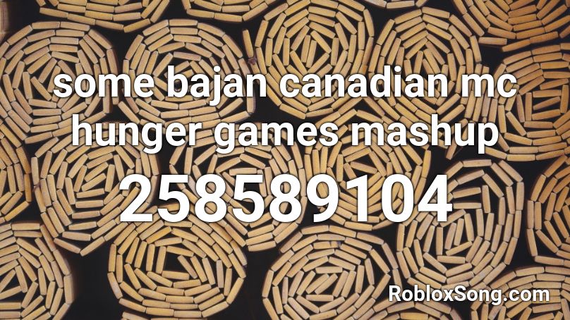 some bajan canadian mc hunger games mashup Roblox ID