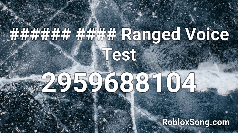 ###### #### Ranged Voice Test Roblox ID