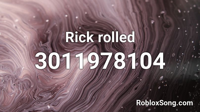 Rick Roll Id Roblox: Lừa Đảo Hài Hước Trong Roblox