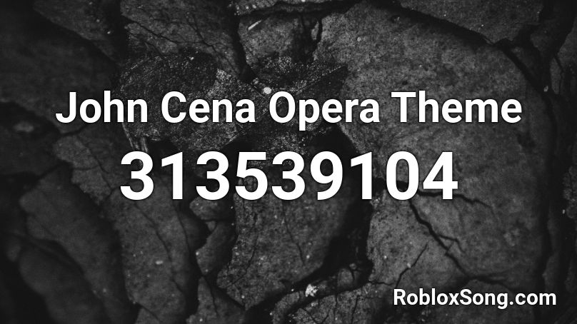 John Cena Opera Theme  Roblox ID