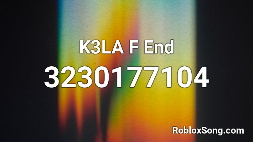 K3LA F End Roblox ID