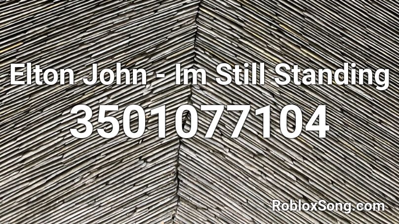 Elton John - Im Still Standing Roblox ID