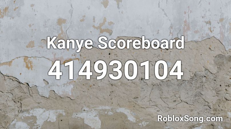 Kanye Scoreboard Roblox ID