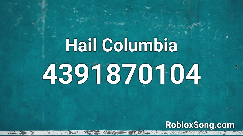 Hail Columbia Roblox ID