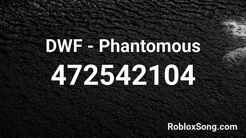 DWF - Phantomous Roblox ID