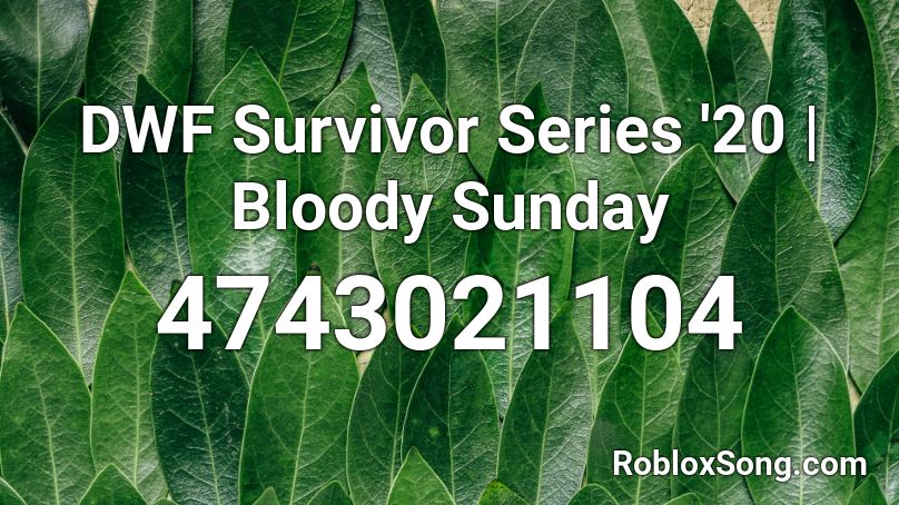 DWF Survivor Series '20 | Bloody Sunday Roblox ID