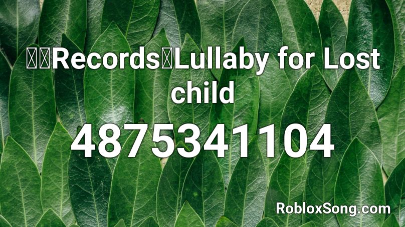 【暁Records】Lullaby for Lost child Roblox ID