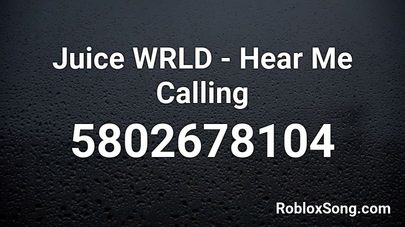 Juice Wrld Hear Me Calling Roblox Id Roblox Music Codes - roblox calling muisc code