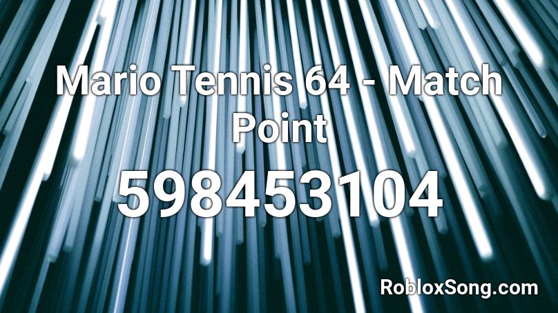 Mario Tennis 64 - Match Point Roblox ID