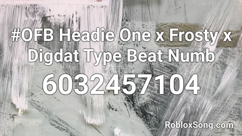 #OFB Headie One x Frosty x Digdat Type Beat Numb Roblox ID
