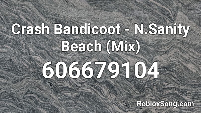 Crash Bandicoot - N.Sanity Beach (Mix) Roblox ID