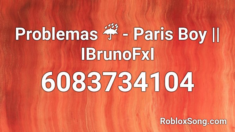 Problemas ☔️ - Paris Boy Roblox ID - Roblox music codes