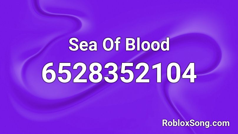 Sea Of Blood Roblox ID