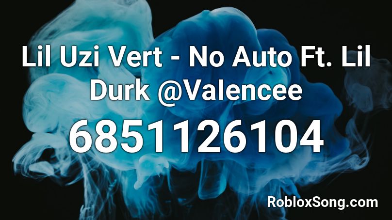 Lil Uzi Vert - No Auto Ft. Lil Durk @VaIencee Roblox ID