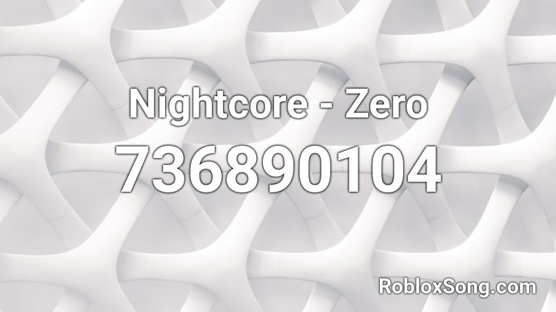 Nightcore - Zero Roblox ID