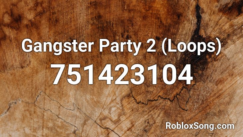 Gangster Party 2 (Loops) Roblox ID