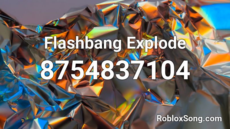 Flashbang Explode Roblox ID