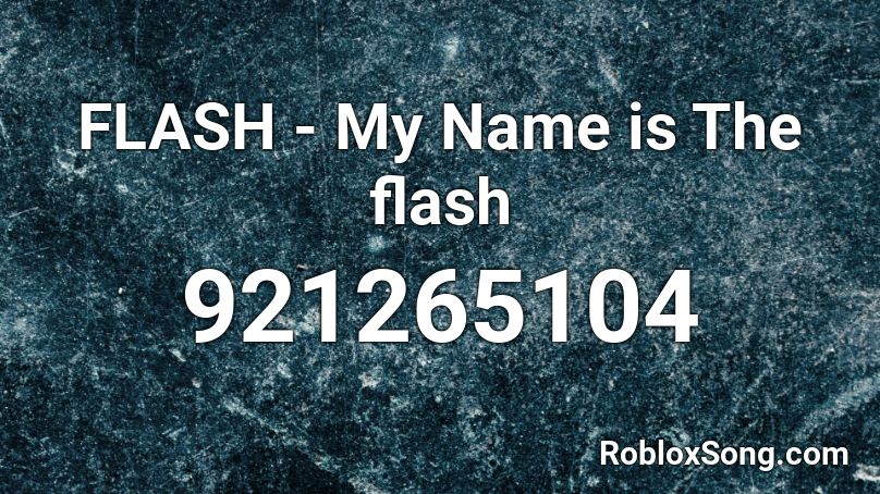 FLASH - My Name is The flash Roblox ID