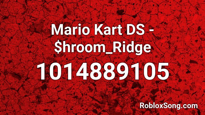 Mario Kart DS - $hroom_Ridge Roblox ID
