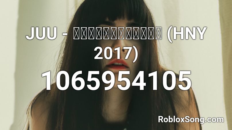 JUU - สุขไปทั่วกัญ (HNY 2017) Roblox ID