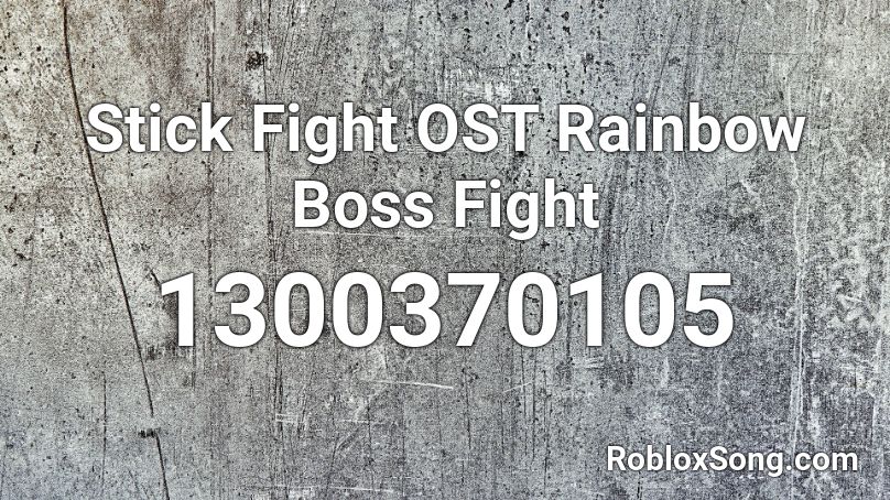 Stick Fight OST Rainbow Boss Fight Roblox ID