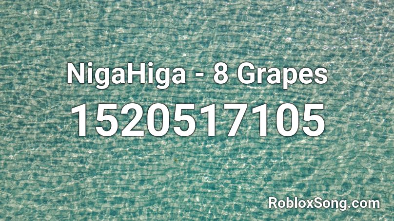 NigaHiga - 8 Grapes Roblox ID