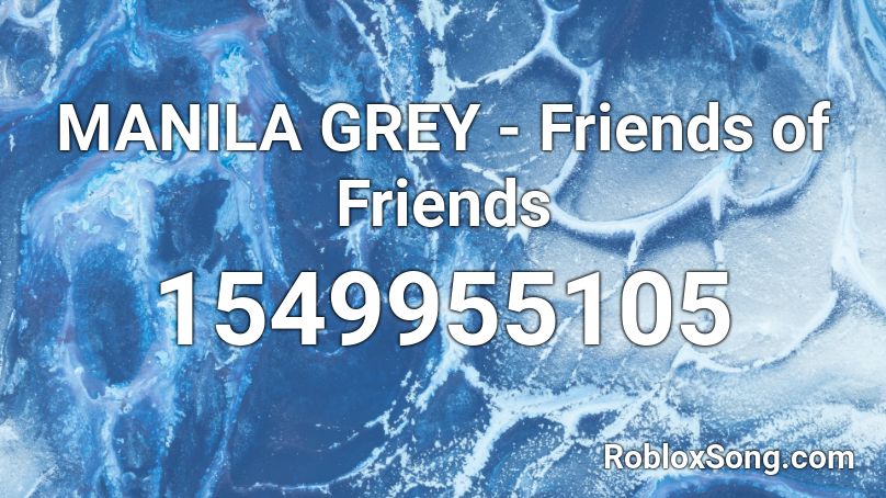 Manila Grey Friends Of Friends Roblox Id Roblox Music Codes - roblox codes for disaster island 2021