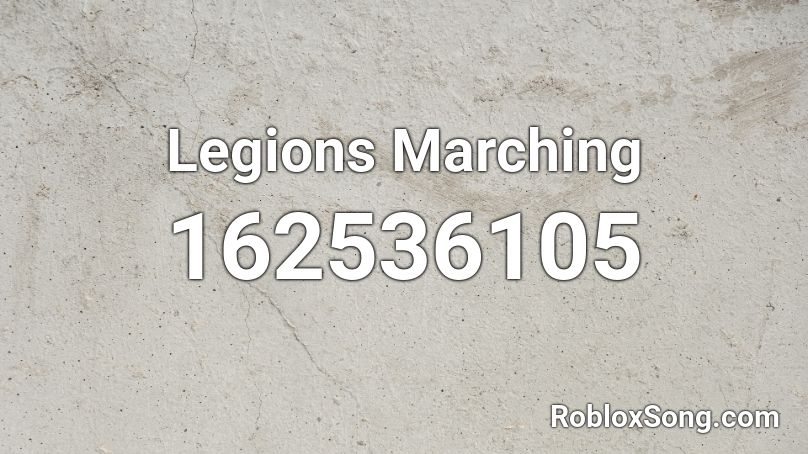 Legions Marching Roblox ID